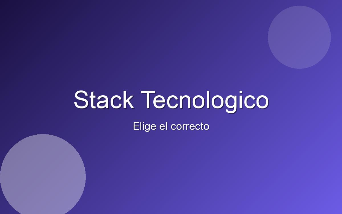 Consejos para elegir tu stack tecnologico